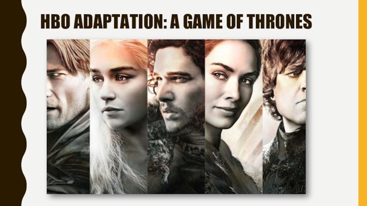 HBO ADAPTATION: A GAME OF THRONES