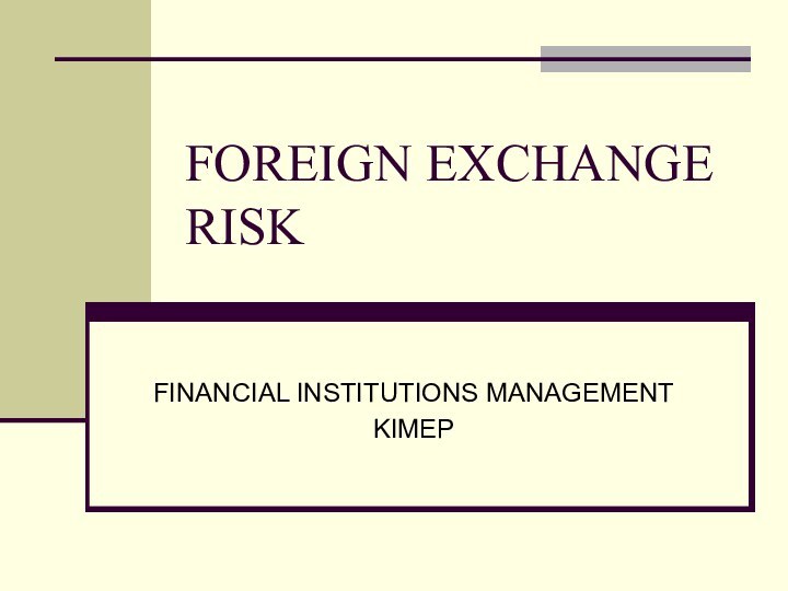 FOREIGN EXCHANGE RISKFINANCIAL INSTITUTIONS MANAGEMENTKIMEP