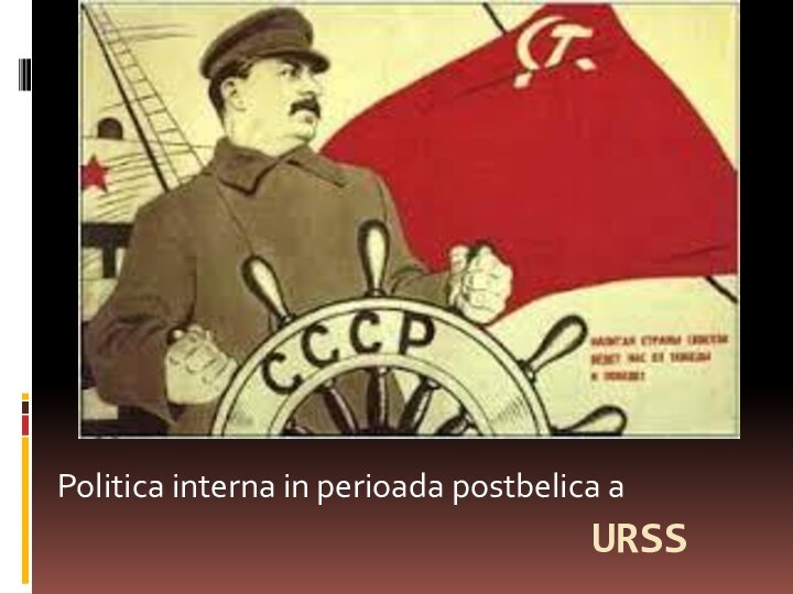 URSSPolitica interna in perioada postbelica a