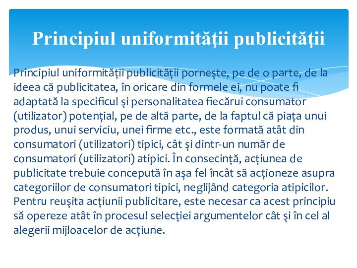 Principiul uniformităţii publicităţii porneşte, pe de o parte, de la ideea că