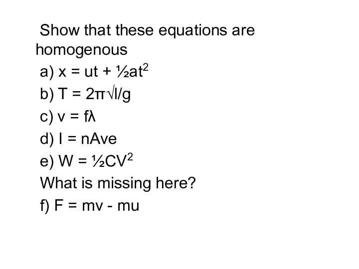 Show that these equations are homogenous	a) x = ut + ½at2	b) T