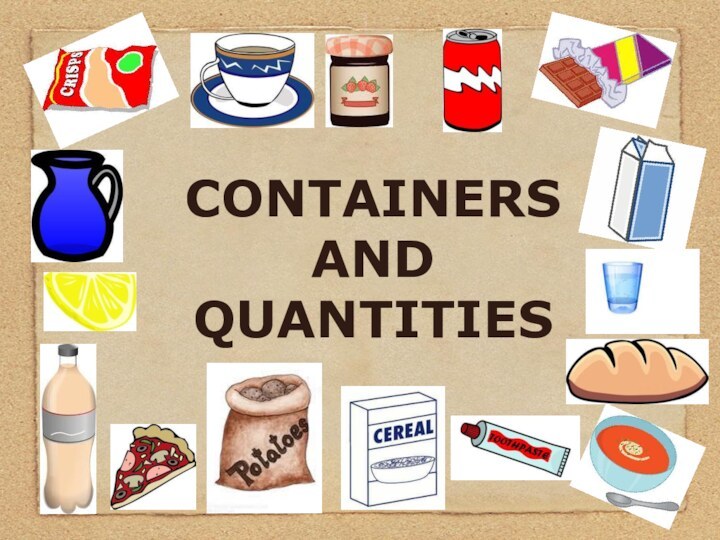 CONTAINERS AND QUANTITIES