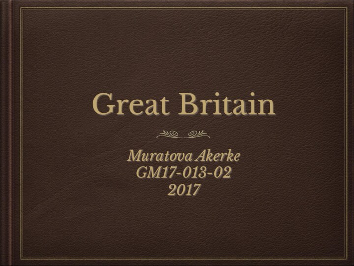 Great Britain Muratova Akerke GM17-013-022017