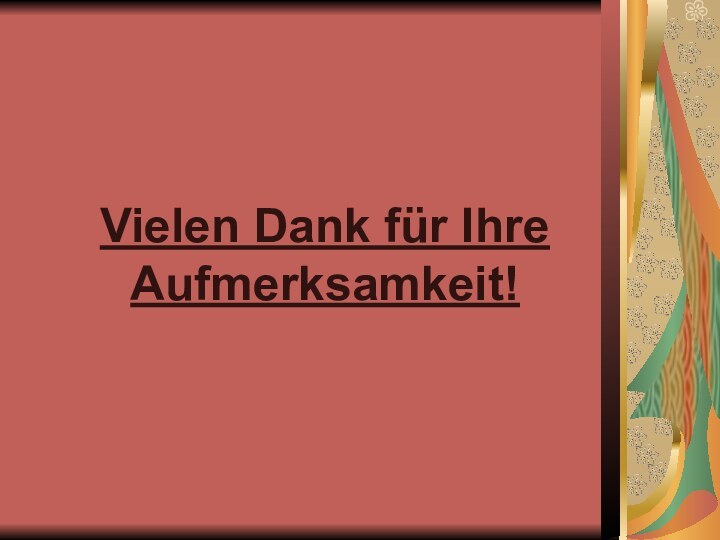 Vielen Dank für Ihre Aufmerksamkeit!