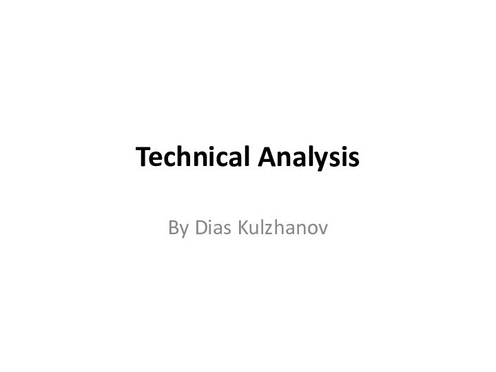 Technical AnalysisBy Dias Kulzhanov