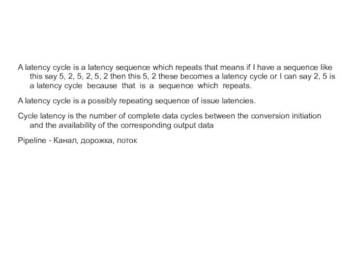 A latency cycle is a latency sequence which repeats that means if