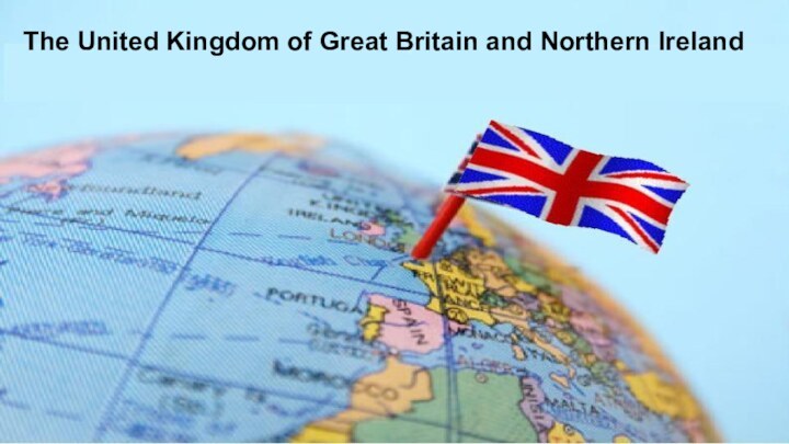 The United Kingdom of Great Britain and Northern Ireland