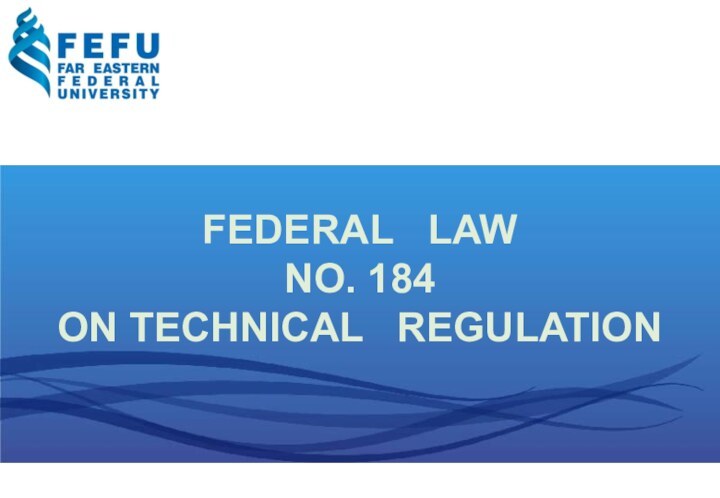 FEDERAL  LAWNO. 184ON TECHNICAL  REGULATION