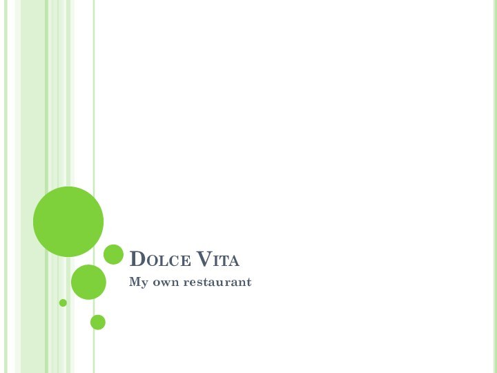 Dolce VitaMy own restaurant