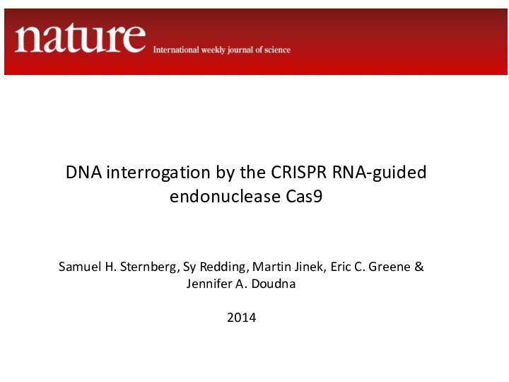 DNA interrogation by the CRISPR RNA-guided endonuclease Cas9Samuel H. Sternberg, Sy Redding,