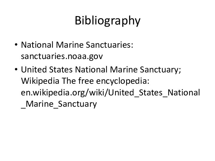 BibliographyNational Marine Sanctuaries: sanctuaries.noaa.govUnited States National Marine Sanctuary; Wikipedia The free encyclopedia: en.wikipedia.org/wiki/United_States_National_Marine_Sanctuary