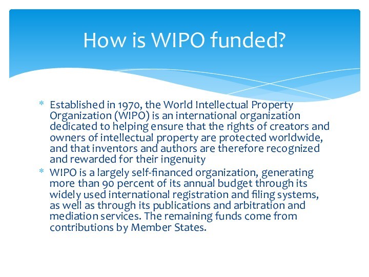 Established in 1970, the World Intellectual Property Organization (WIPO) is an international