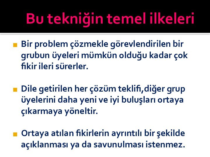 Bu tekniğin temel ilkeleriBir problem çözmekle görevlendirilen