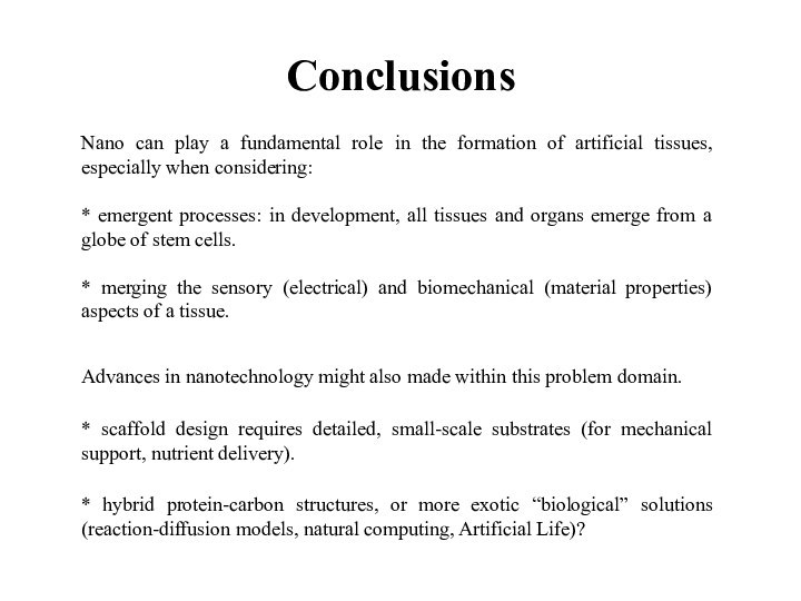 ConclusionsNano can play a fundamental role in the formation of artificial tissues,