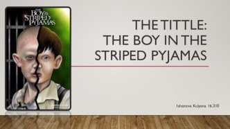 The tittle: the boy in the striped pyjamas
