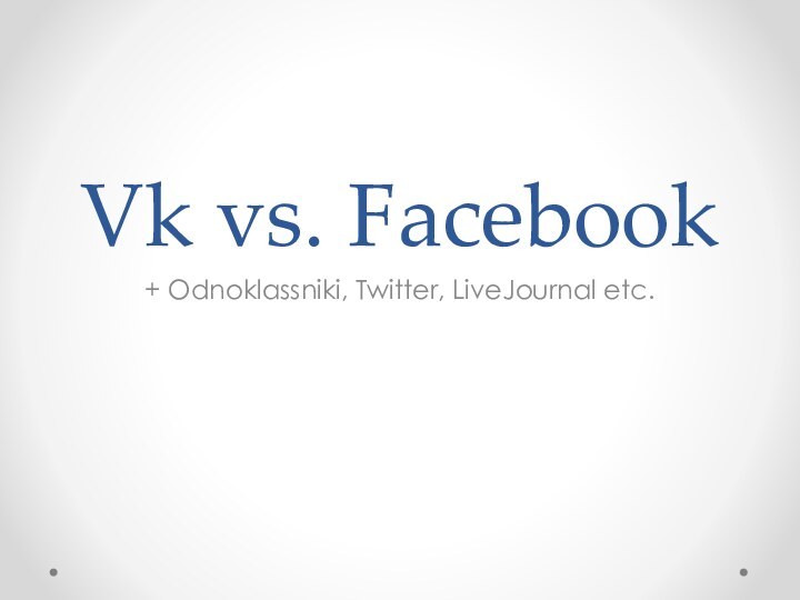 Vk vs. Facebook+ Odnoklassniki, Twitter, LiveJournal etc.