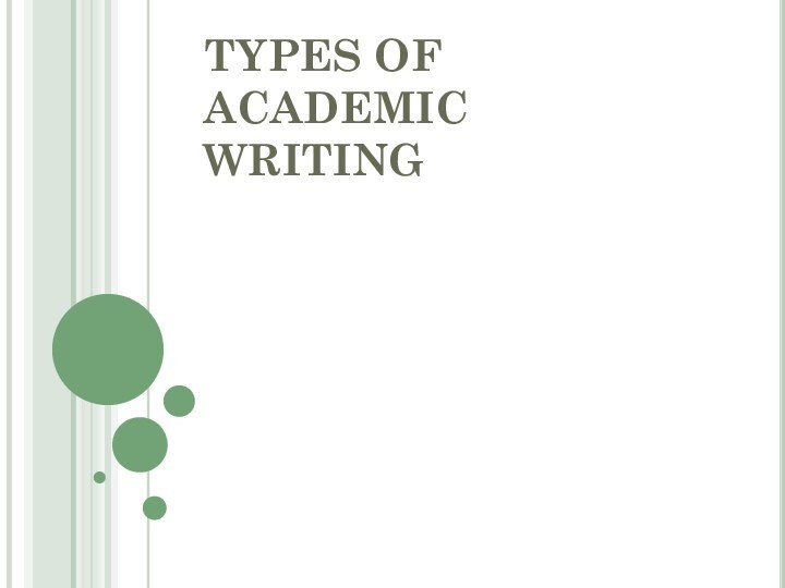 TYPES OF ACADEMIC WRITING