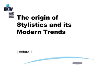 The origin of stylistics and its modern trends. (Lecture 1)