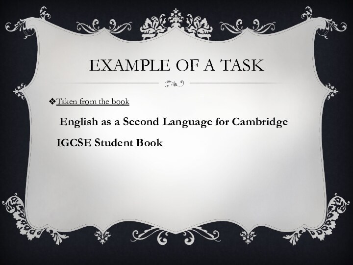 EXAMPLE OF A TASKTaken from the book English as a Second Language