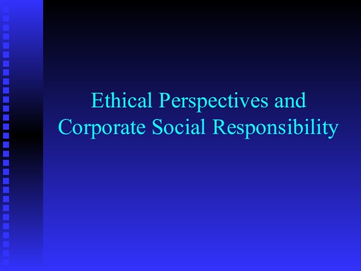 Ethical Perspectives and Corporate Social Responsibility