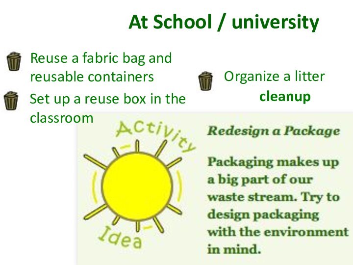 At School / universityReuse a fabric bag and reusable containers Set up