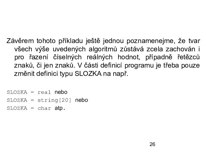 Závěrem tohoto příkladu ještě jednou poznamenejme, že tvar všech výše uvedených algoritmů