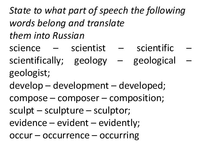 State to what part of speech the following words belong and translate