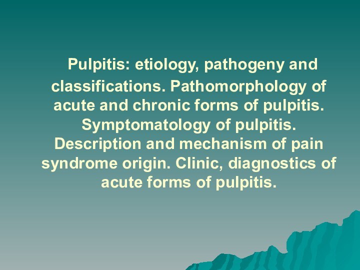 Pulpitis: etiology, pathogeny and classifications. Pathomorphology of acute