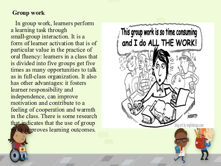 Group work In group work, learners perform a learning task
