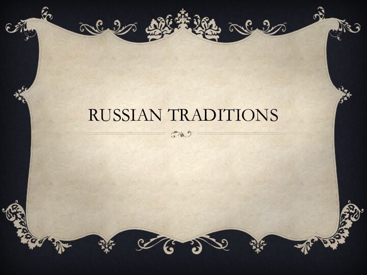 RUSSIAN TRADITIONS