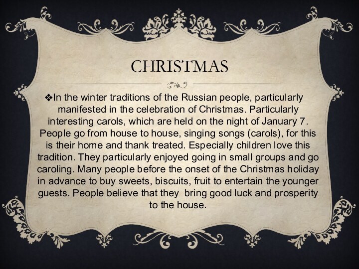 CHRISTMASIn the winter traditions of the Russian people, particularly manifested in the