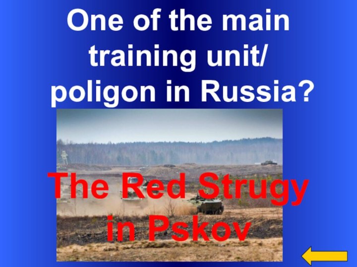 One of the main training unit/ poligon in Russia?The Red Strugy in Pskov