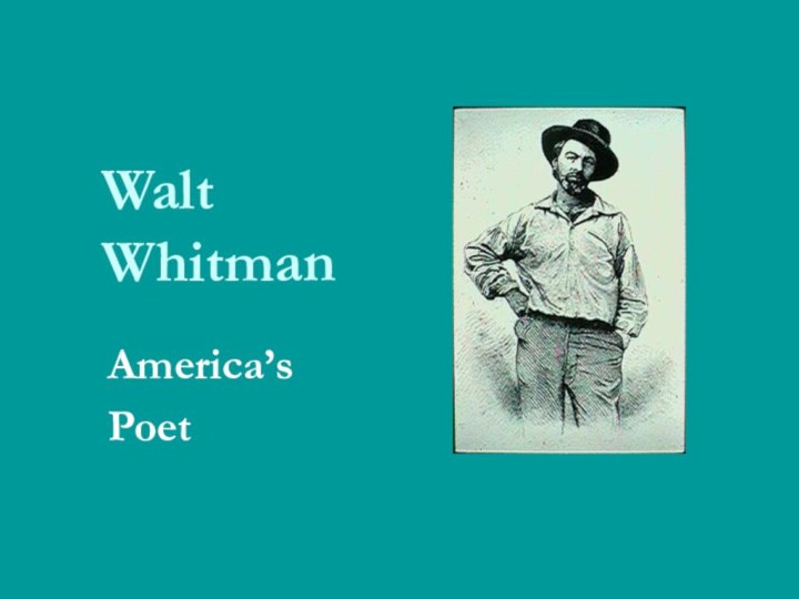 Walt  WhitmanAmerica’s Poet