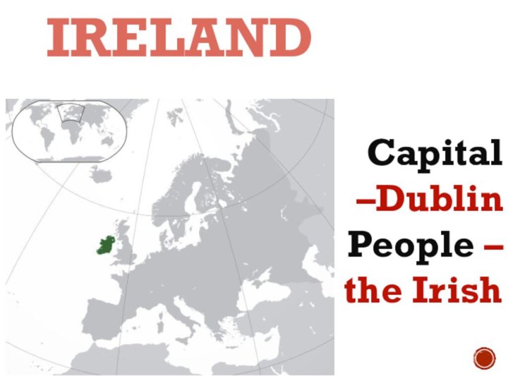 IRELANDCapital –DublinPeople – the Irish
