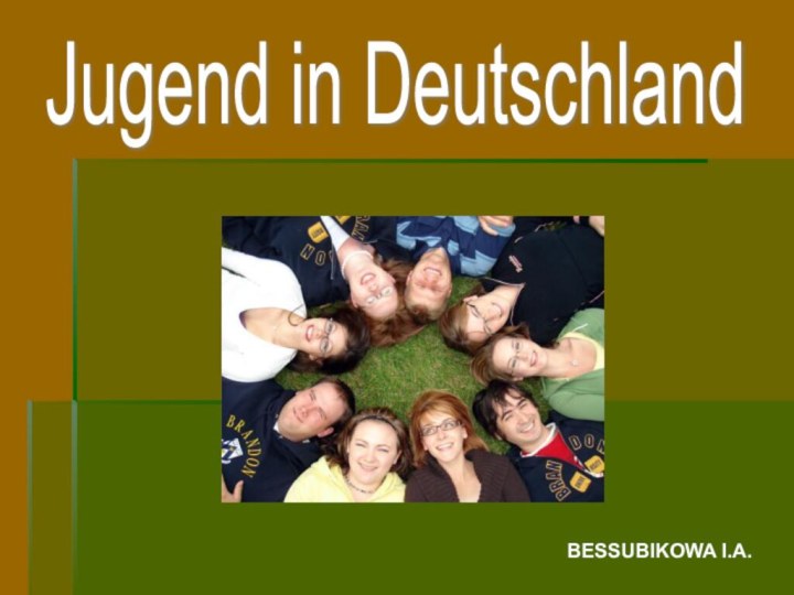 Jugend in DeutschlandBESSUBIKOWA I.A.