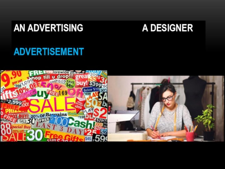 An advertising       a designer advertisement