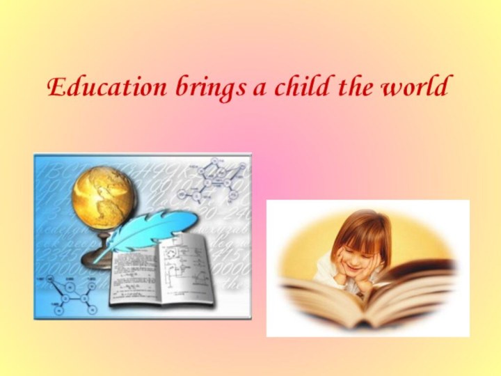 Education brings a child the world