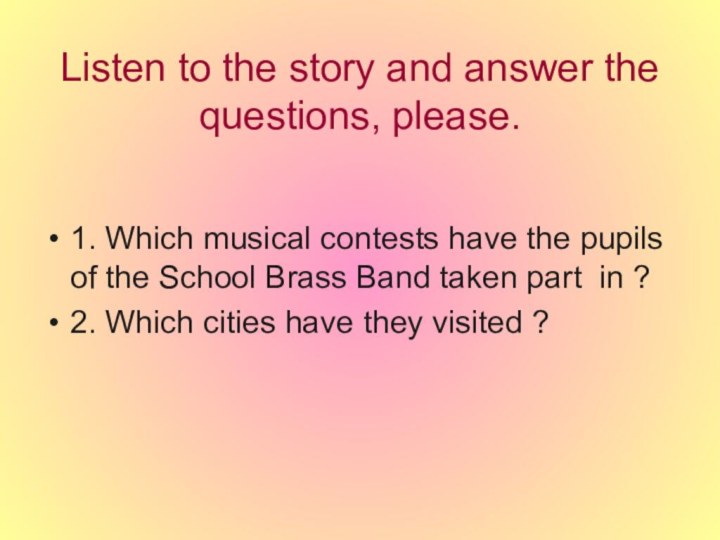 Listen to the story and answer the questions, please.1. Which musical