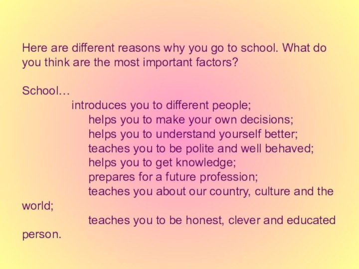Here are different reasons why you go to school. What do