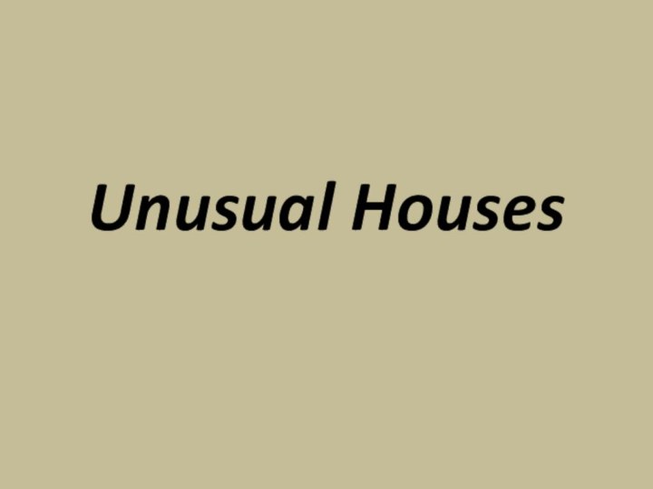 Unusual Houses