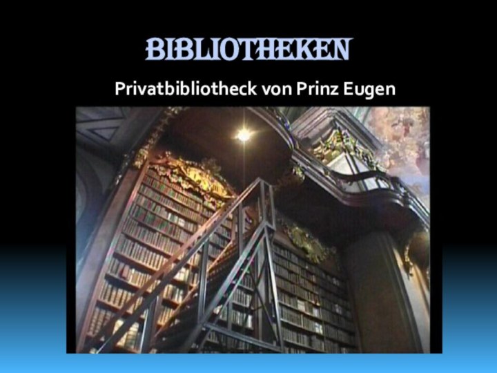 BibliothekenPrivatbibliotheck von Prinz Eugen
