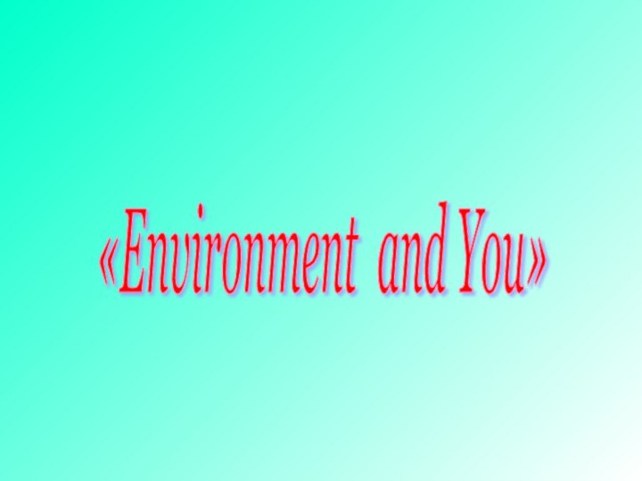 «Environment and You»