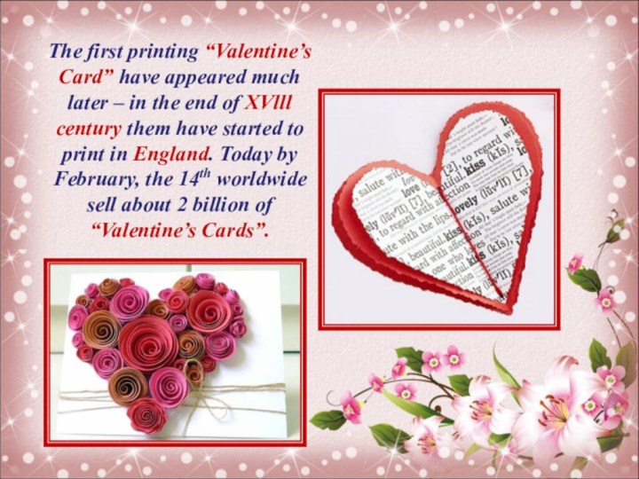 The first printing “Valentine’s Card” have appeared much later – in