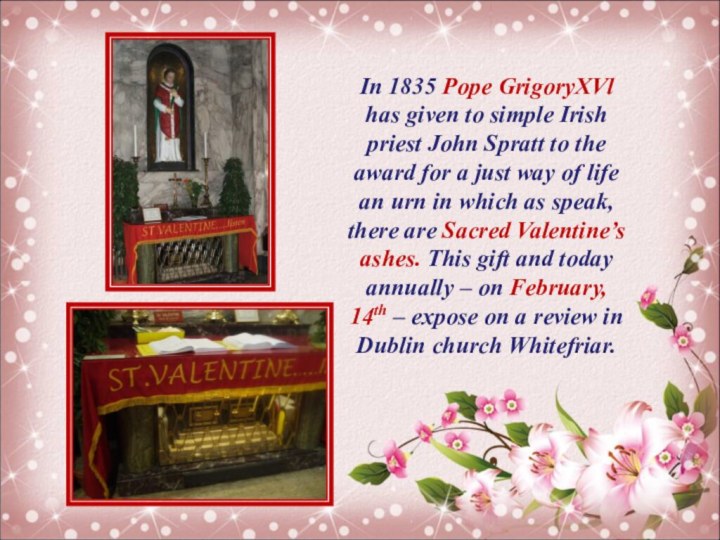 In 1835 Pope GrigoryXVl has given to simple Irish priest John