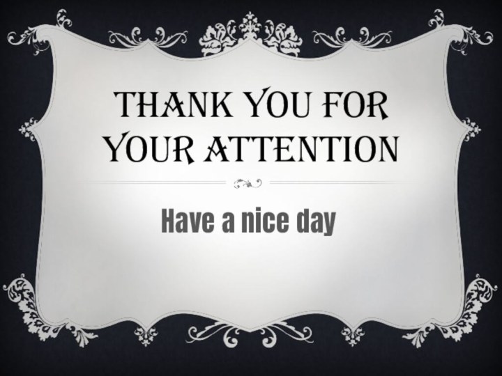 thank you for your attentionHave a nice day