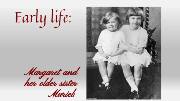 Early life: Margaret and her older sister Muriel: