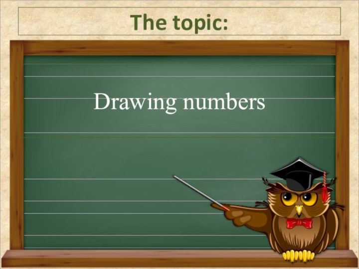 Drawing numbersThe topic: