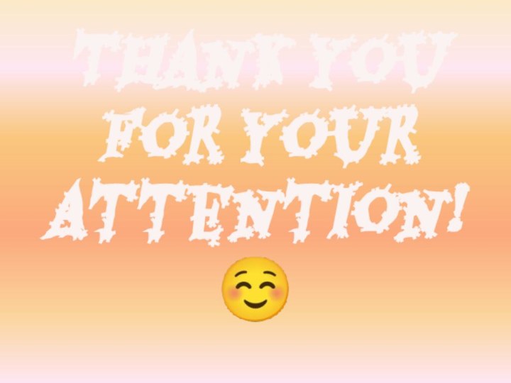 Thank you for your attention! ☺