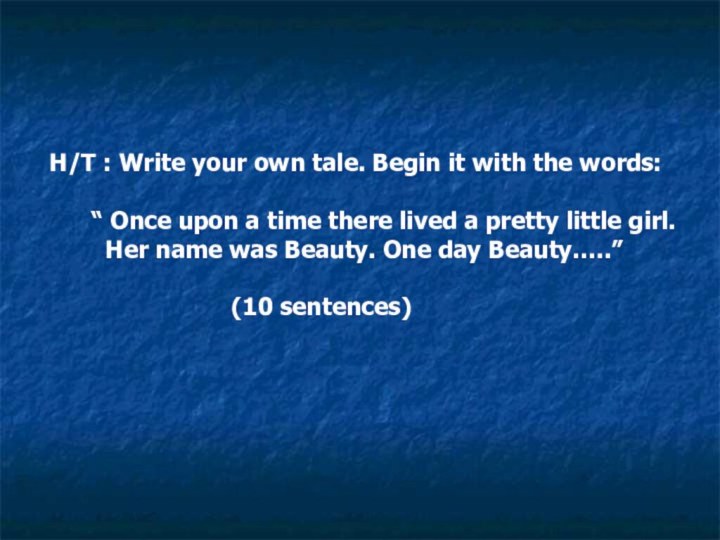 H/T : Write your own tale. Begin it with the words: