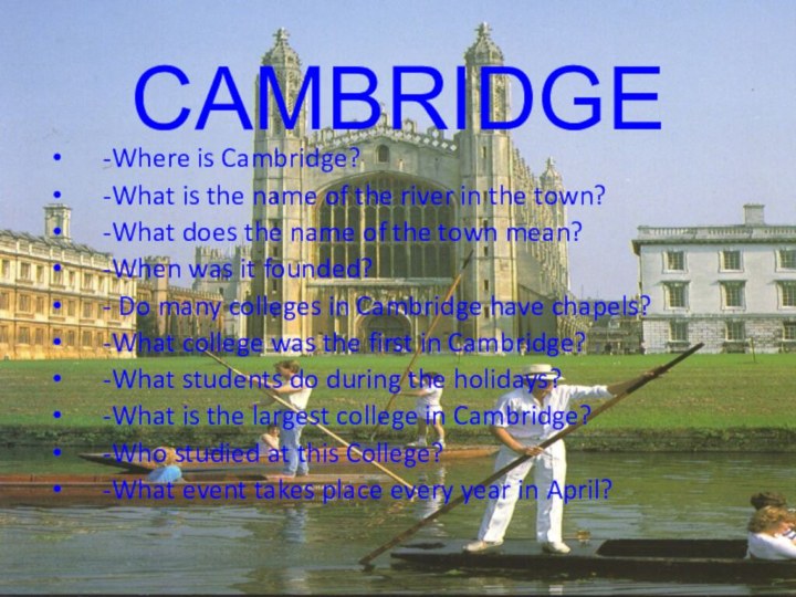 CAMBRIDGE   -Where is Cambridge?  -What is the name